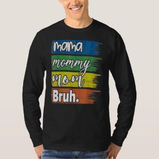 Mama Mummy Mum Bruh Mummy And Me Boy Mum Life 8 T-Shirt