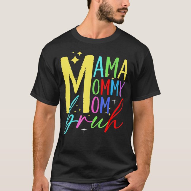 Mama Mummy Mum Bruh Mummy And Me  Boy Mum Life T-Shirt (Front)