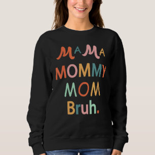 Mama Mummy Mum Bruh Mummy And Me Boy Son Mum Life Sweatshirt
