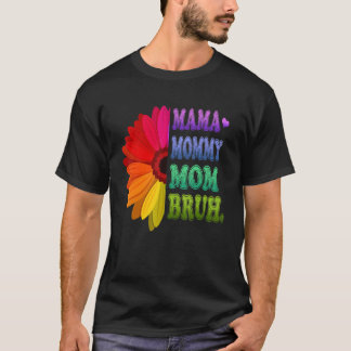 Mama Mummy Mum Bruh Mummy And Me Flower Mothers Da T-Shirt