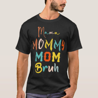 Mama Mummy Mum Bruh Mummy And Me Funny Boy Mum Lif T-Shirt