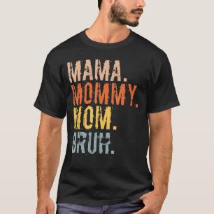 Mama Mummy Mum Bruh Mummy And Me Mum  For Women T-Shirt