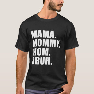 Mama Mummy Mum Bruh Mummy And Me Mum S For Women F T-Shirt