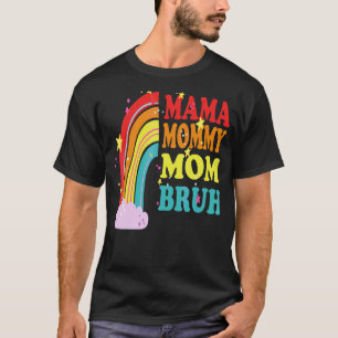 Mama Mummy Mum Bruh Mummy And Me Rainbow  Boy Mum  T-Shirt