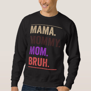 Mama Mummy Mum Bruh Mummy Retro Vintage Mothers Da Sweatshirt