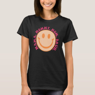Mama Mummy Mum Bruh Mummy  Smile Face 3 T-Shirt