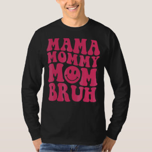 Mama Mummy Mum Bruh Mummy  Smile Face T-Shirt