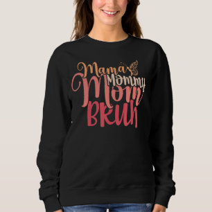 Mama Mummy Mum Bruh Mummy Son Momma Boy For Women Sweatshirt