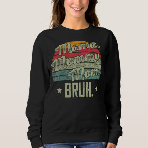 Mama Mummy Mum Bruh Mummy Vintage 3 Sweatshirt