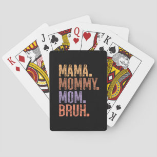 Mama. Mummy. Mum. Bruh Playing Cards
