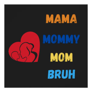 Mama mummy mum bruh poster