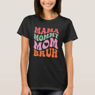 Mama Mummy Mum Bruh Retro Groovy Women Grandma Mot T-Shirt