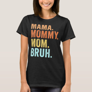 Mama Mummy Mum Bruh Retro Mummy And Me Boy Mum Li T-Shirt