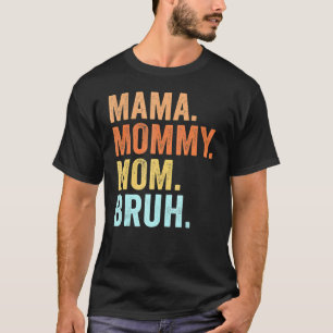 Mama Mummy Mum Bruh Retro Mummy And Me Boy Mum Li T-Shirt