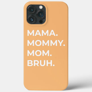 Mama Mummy Mum Bruh Son Daughter Mother's Day  iPhone 13 Pro Max Case