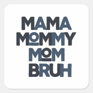 Mama Mummy Mum Bruh Square Sticker