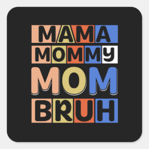 Mama Mummy Mum Bruh Square Sticker
