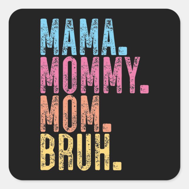 Mama Mummy Mum Bruh Square Sticker (Front)