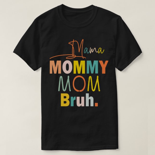 Mama Mummy Mum Bruh  T-Shirt (Design Front)