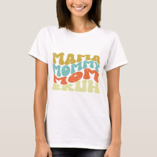 Mama Mummy Mum Bruh T-Shirt