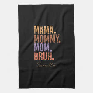 Mama. Mummy. Mum. Bruh Tea Towel