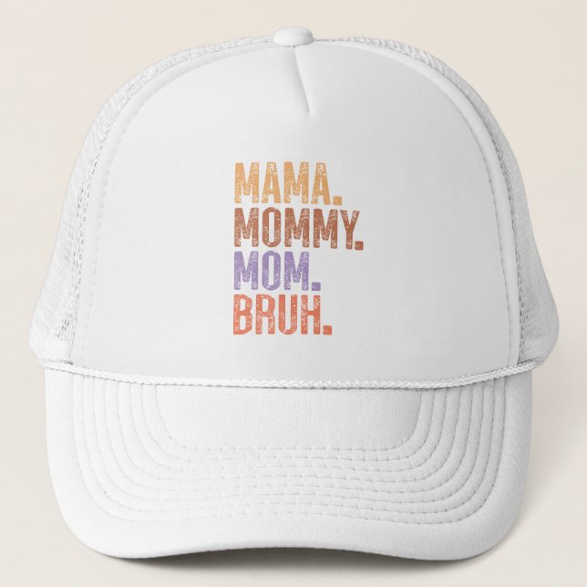 Mama. Mummy. Mum. Bruh Trucker Hat (Front)