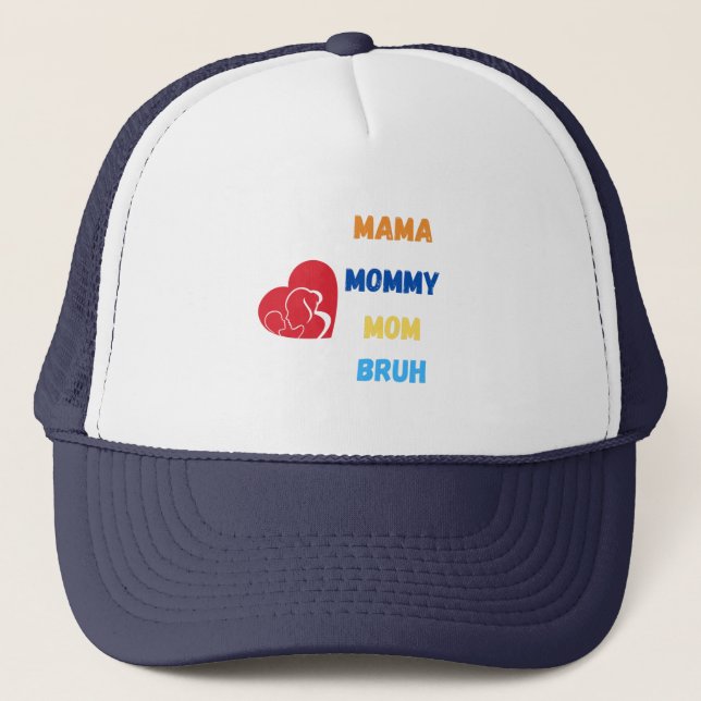 Mama mummy mum bruh trucker hat (Front)