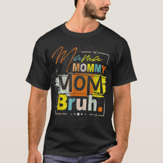 Mama Mummy Mum Bruh Vintage Funny Mother's Day 202 T-Shirt