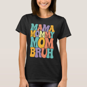 Mama Mummy Mum Bruh Woman Mothers' Day retro groov T-Shirt