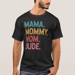 Mama Mummy Mum Dude vintage Mum Life boy mum Mothe T-Shirt