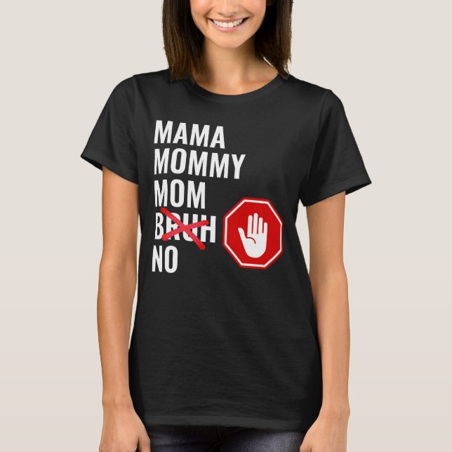 Mama Mummy Mum NO Bruh T-Shirt (Front)