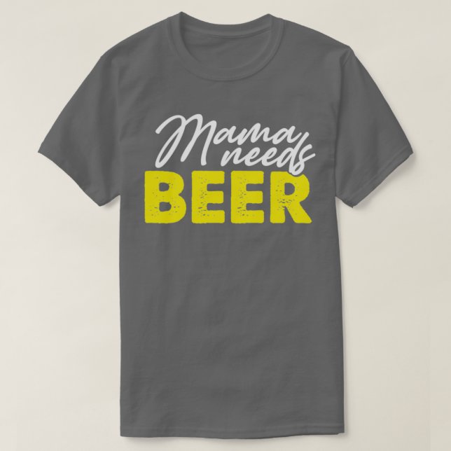 Mama need beer T-Shirt (Design Front)