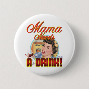 Mama Needs a Drink 6 Cm Round Badge