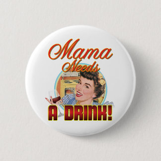 Mama Needs a Drink 6 Cm Round Badge