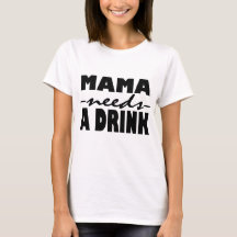 Mama Needs A Drink