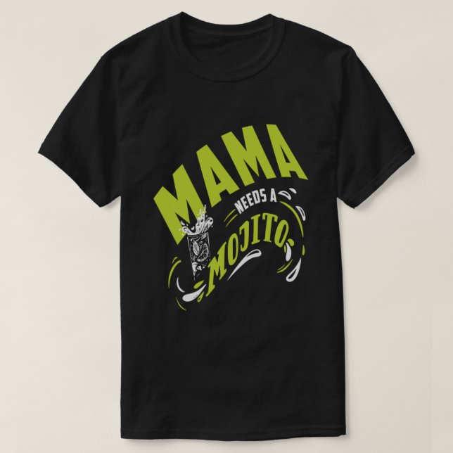 Mama Needs A Mojito Mothers Day Gift T-Shirt (Design Front)