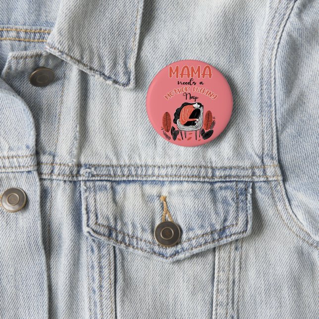 Mama Needs A Mother F*cking Nap 6 Cm Round Badge (In Situ)