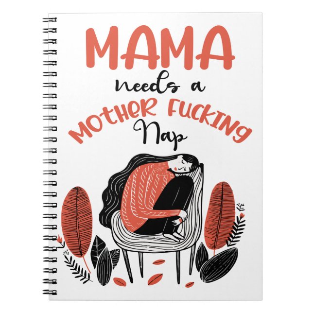 Mama Needs A Mother F*cking Nap Notebook (Front)