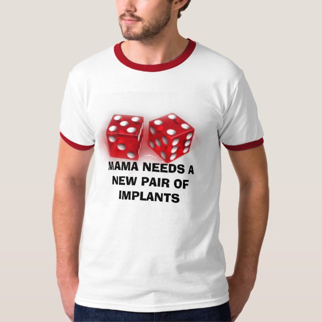 MAMA NEEDS A NEW PAIR OF IMPLANTS T-Shirt (Front)