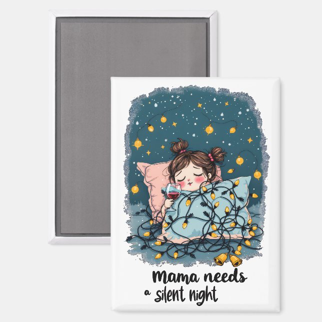 Mama Needs a Silent Night  Magnet (Front/Back)