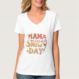 Mama Needs a Snow Day Christmas Typography T-Shirt