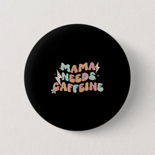 Mama Needs Caffeine Funny Quote For Moms  6 Cm Round Badge