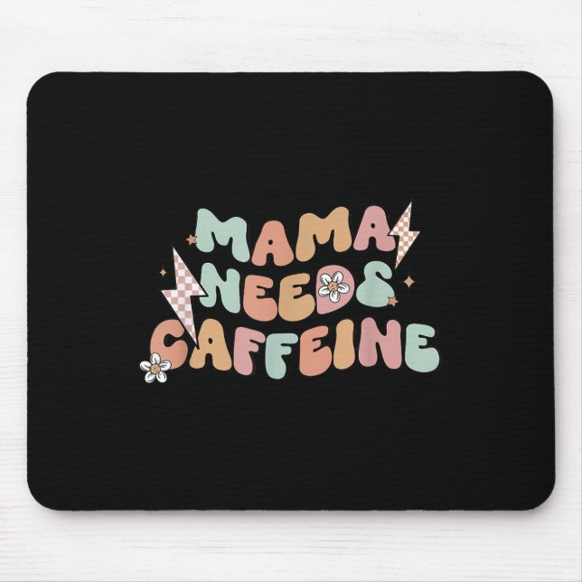 Mama Needs Caffeine Funny Quote For Moms  Mouse Mat (Front)