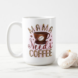 Mama Needs Coffee Coffee Mug