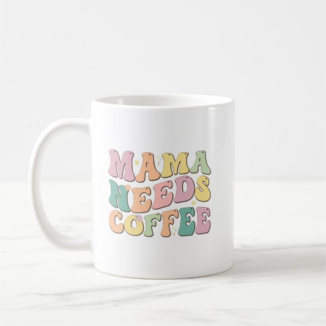 Mama Needs Coffee Coffee Mug (Left)