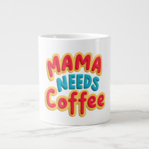 Mama Needs Coffee Large Coffee Mug