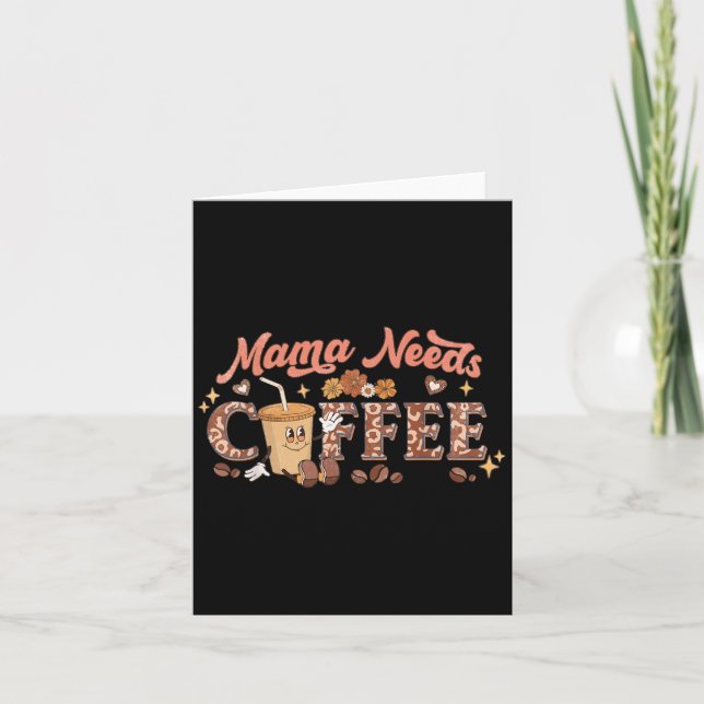 Mama Needs Coffee, Mother's Day Caffeine Lovers  Card (Front)