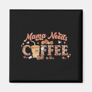 Mama Needs Coffee, Mother's Day Caffeine Lovers Magnet