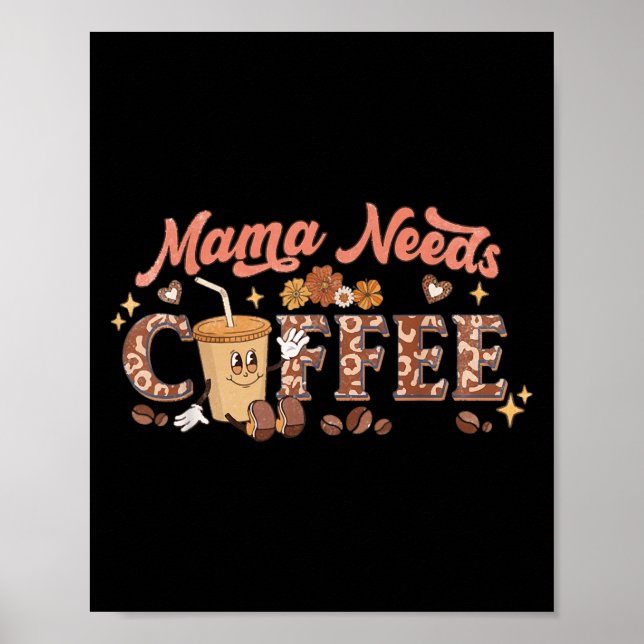 Mama Needs Coffee, Mother's Day Caffeine Lovers  Poster (Front)