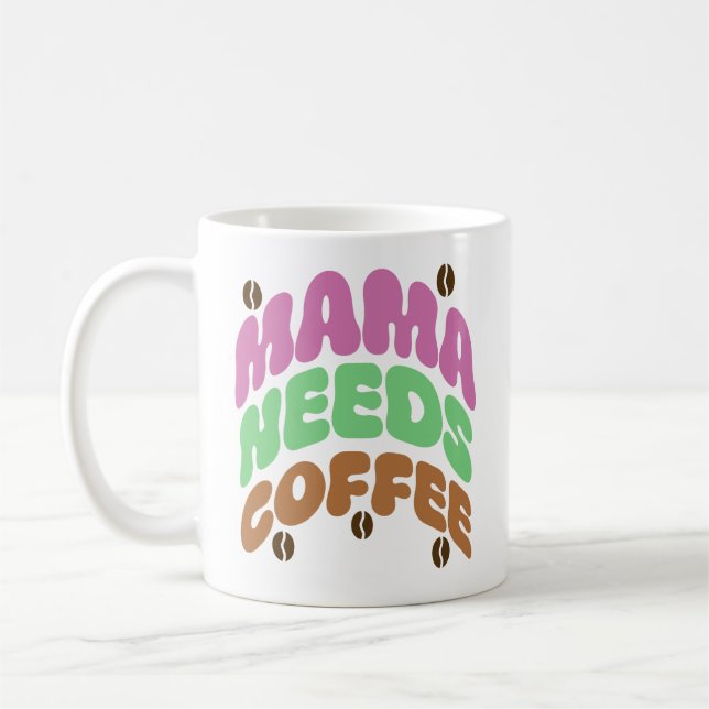 mama needs coffee mug (Left)